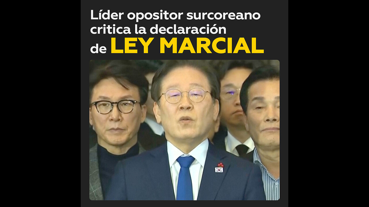 Líder opositor surcoreano: La ley marcial del presidente es ilegal