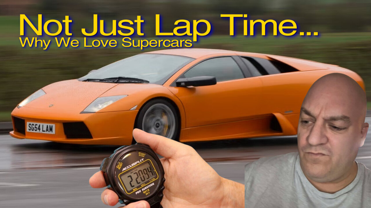 Not Just Lap Time, Why We Love Super Cars