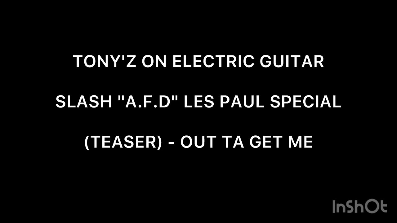 TONY'Z ON ELEC GUITAR - OUT TA GET ME (TEASER) [GUNS & ROSES)