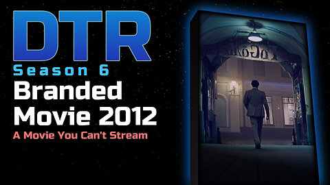DTR S6: Branded Movie 2012