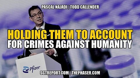 BOMBSHELL： HOLDING THEM TO ACCOUNT FOR CRIMES AGAINST HUMANITY — Pascal Najadi & Todd Callender