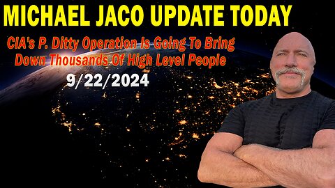 Michael Jaco Update: "CIA's P.Ditty Operation Is Going To Bring Down Thousands Of High Level People"