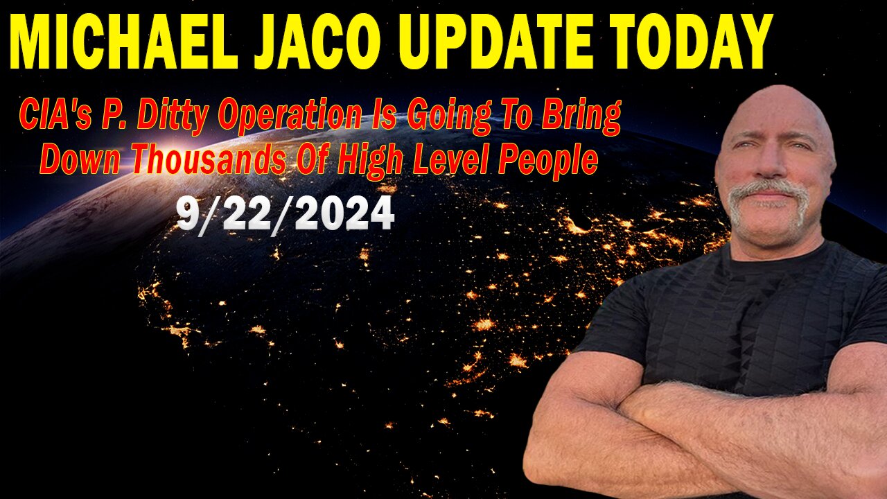 Michael Jaco Update: "CIA's P.Ditty Operation Is Going To Bring Down Thousands Of High Level People"