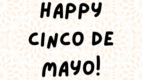 Happy Cinco de Mayo!