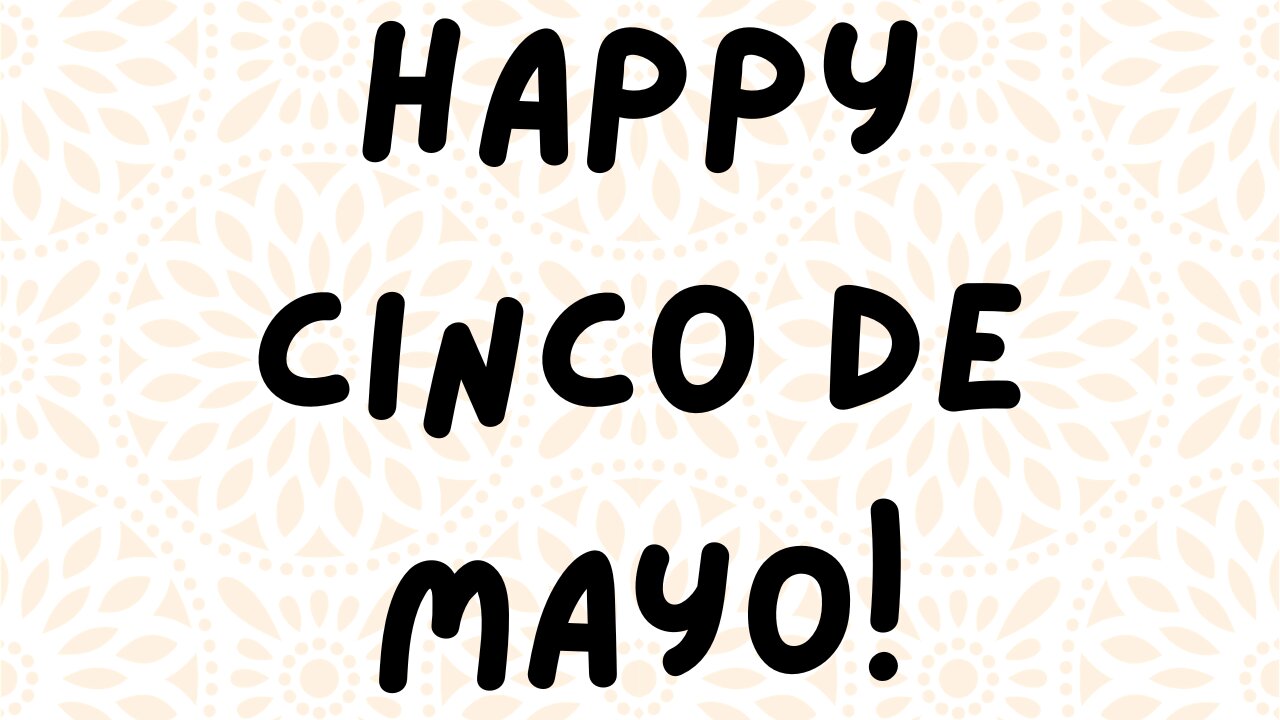 Happy Cinco de Mayo!