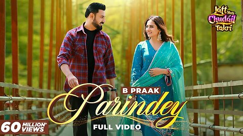Parindey - B Praak ｜ Gippy Grewal, Sargun Mehta & Roopi Gill ｜ Avvy Sra ｜ Latest Punjabi Songs 2024