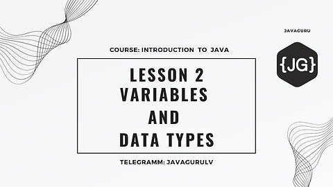 Introduction to Java: LESSON 2 - Variables and Data Types