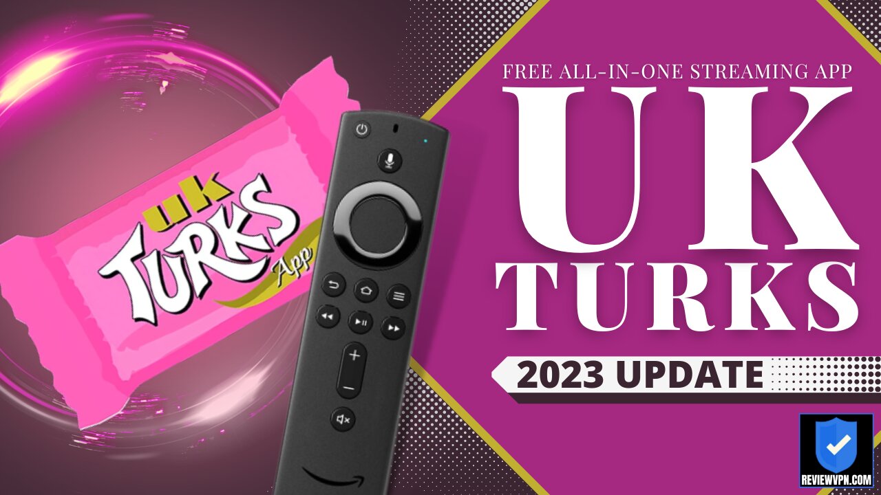 UK Turks App - Free All-in-One Streaming App! (Install on Firestick) - 2023 Update