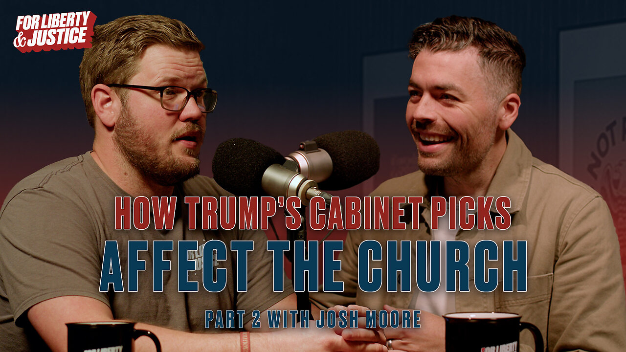 #016 - How Trump’s Cabinet Picks Affect the Church (Part 2)