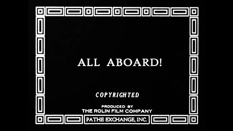 All Aboard (1917 Film) -- Directed By Alfred J. Goulding -- Full Movie