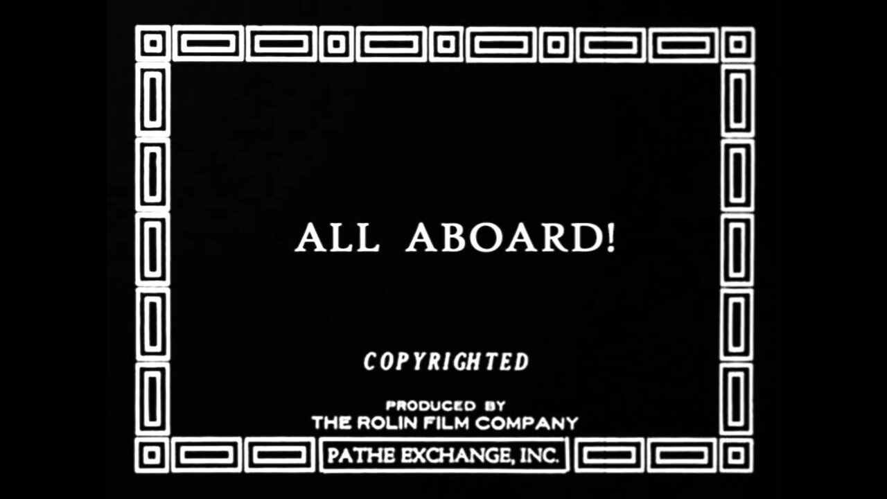 All Aboard (1917 Film) -- Directed By Alfred J. Goulding -- Full Movie