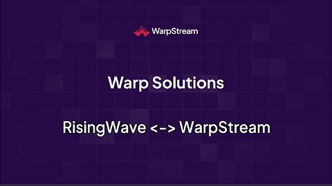 Warp Solutions: RisingWave <-> WarpStream