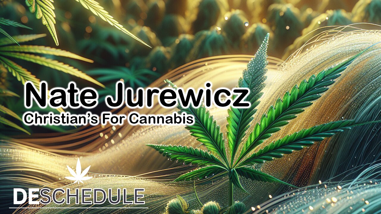 Deschedule Earth: Nate Jurewicz - Pastor Christian's For Cannabis