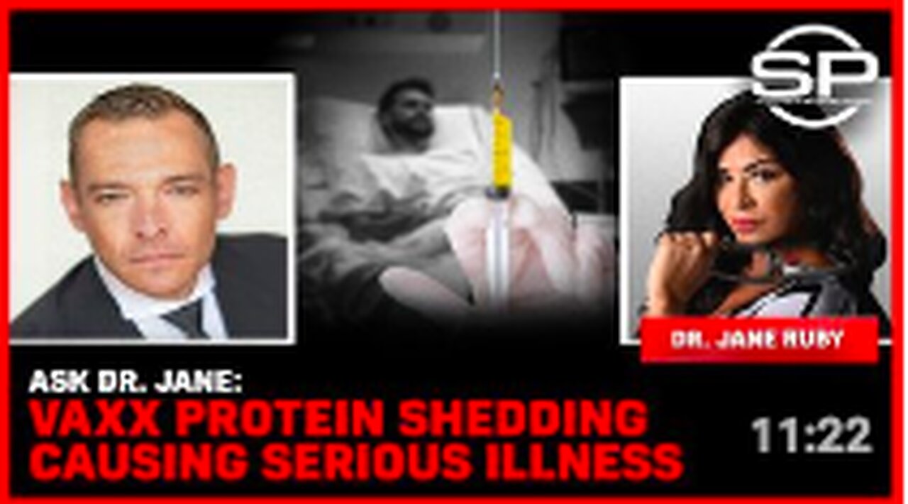 Ask Dr. Jane: Vaxx Protein Shedding Causing Serious Illness