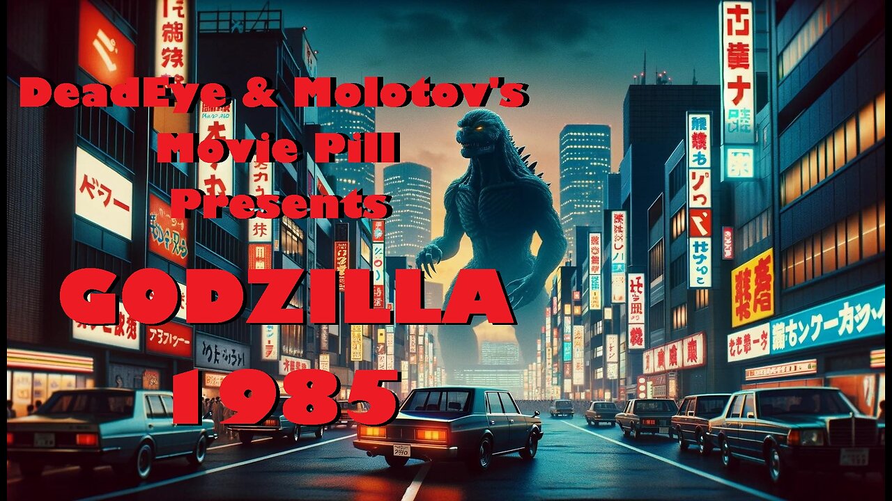 DeadEye & Molotov's Movie Pill - THE RETURN OF GODZILLA (1984)/GODZILLA 1985 | A MONSTROUS RETURN