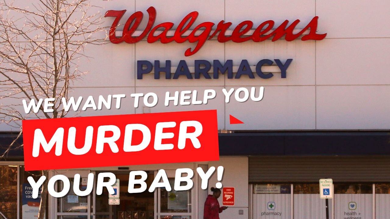 Walgreens Wants To Murder Your Baby! 01/27/2023