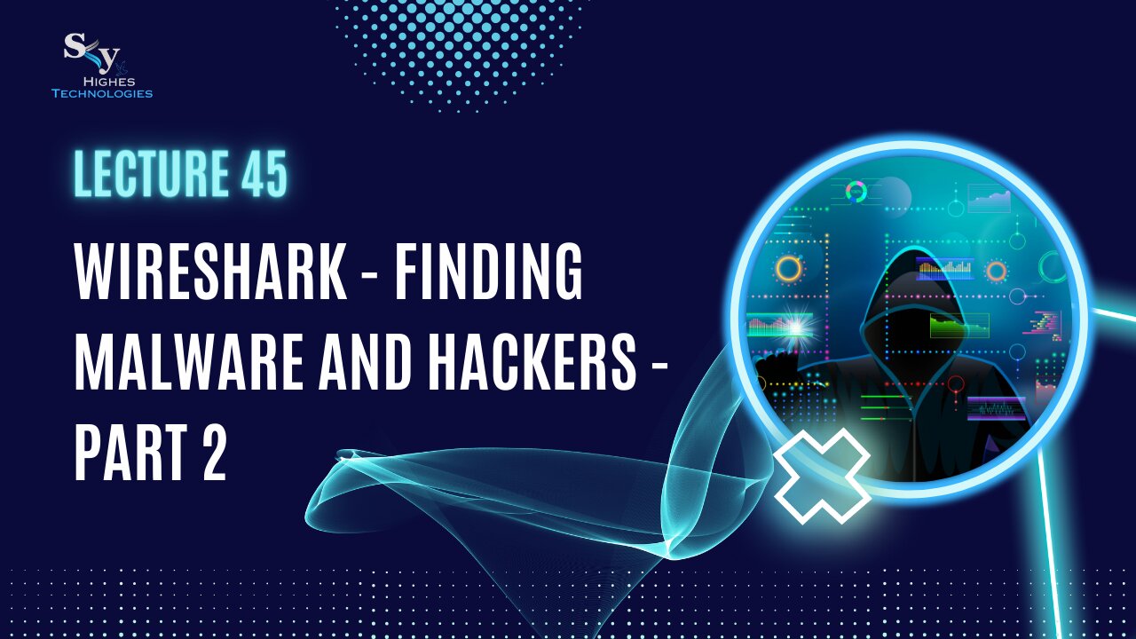 45. Wireshark - Finding malware and hackers - Part 2 | Skyhighes | Cyber Security-Network Security