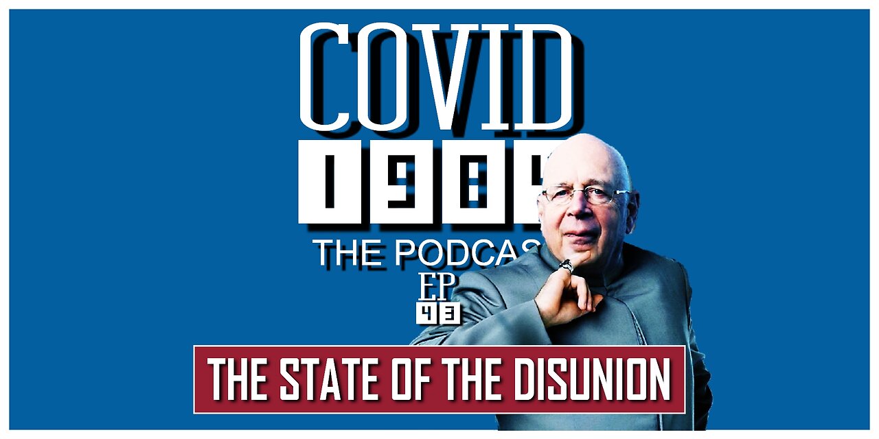 THE STATE OF THE DISUNION. COVID1984 PODCAST - EP 43. 02/11/23