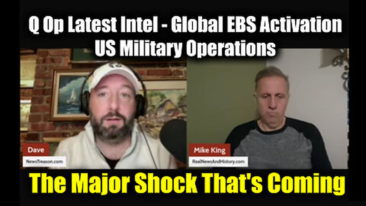 Dave NewsTreason & Mike King 'Q Op Latest Intel' - The Major Shock That's Coming