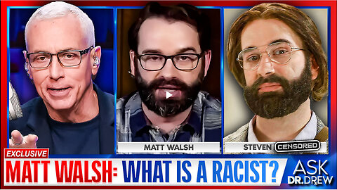 Matt Walsh: What Is A Racist? Am I A Woman? And Other Important Questions – Ask Dr. Drew