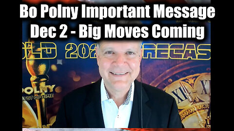 New Bo Polny Important Message Dec 2 - Big Moves Coming