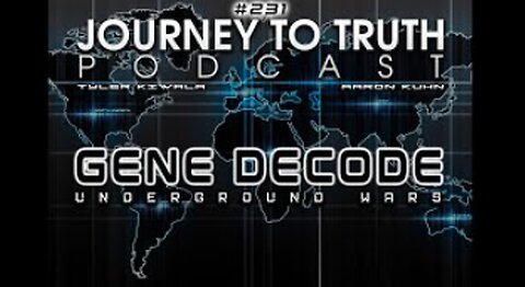 JOURNEY OF TRUTH - Gene Decode: Underground Wars & Off-World Operations