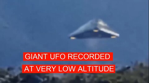 Giant UFO recorded at very low altitude