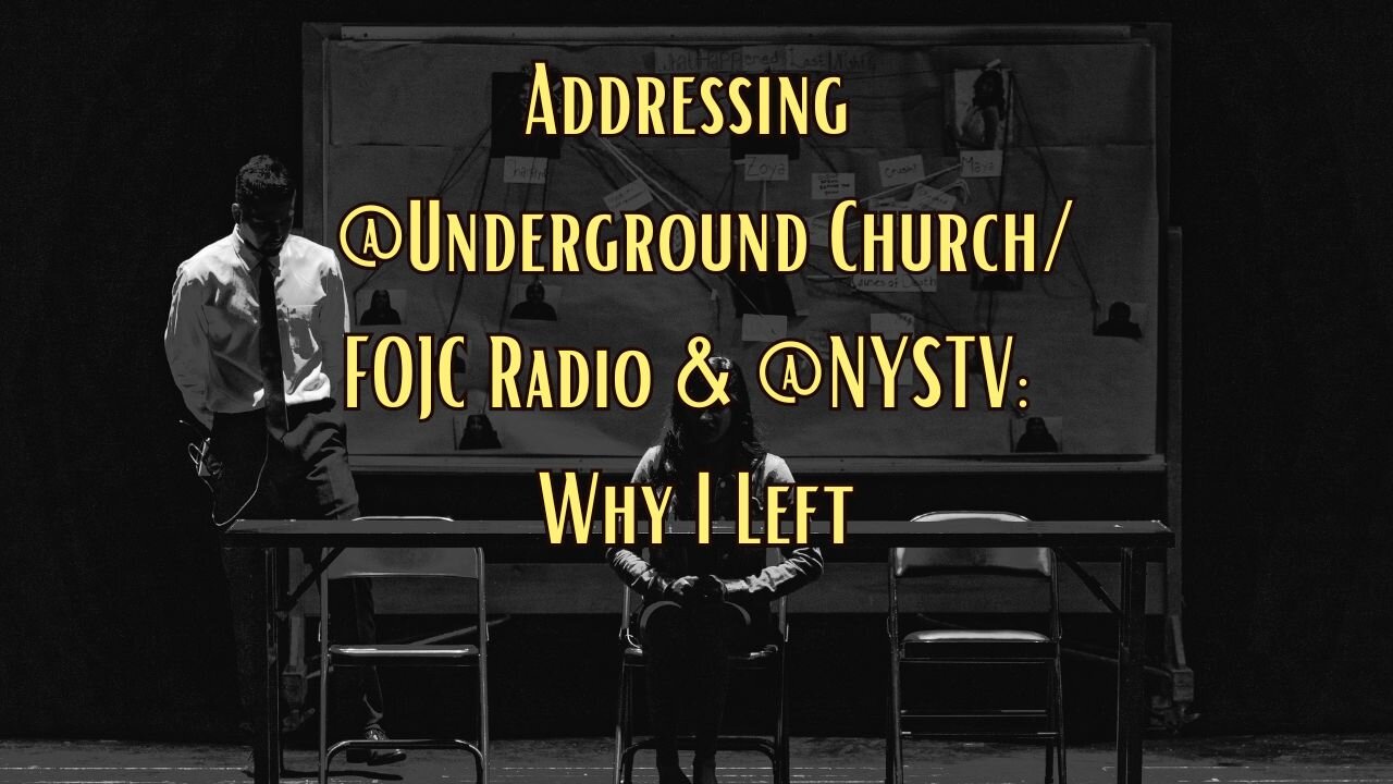 Addressing @Underground Church/FOJC Radio & @NYSTV - Why I Left