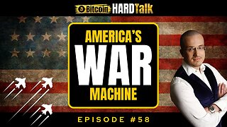 America's WAR Machine: Pumping On 3 Fronts | #BitcoinHardTalk Ep.58