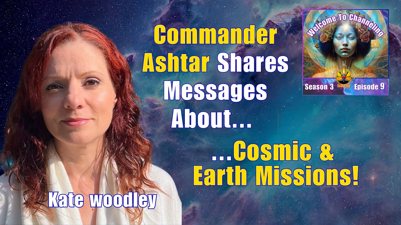 Anchoring Light Cosmic & Earthly Missions with Commander Ashtar and Kate Woodley WTC Podcast