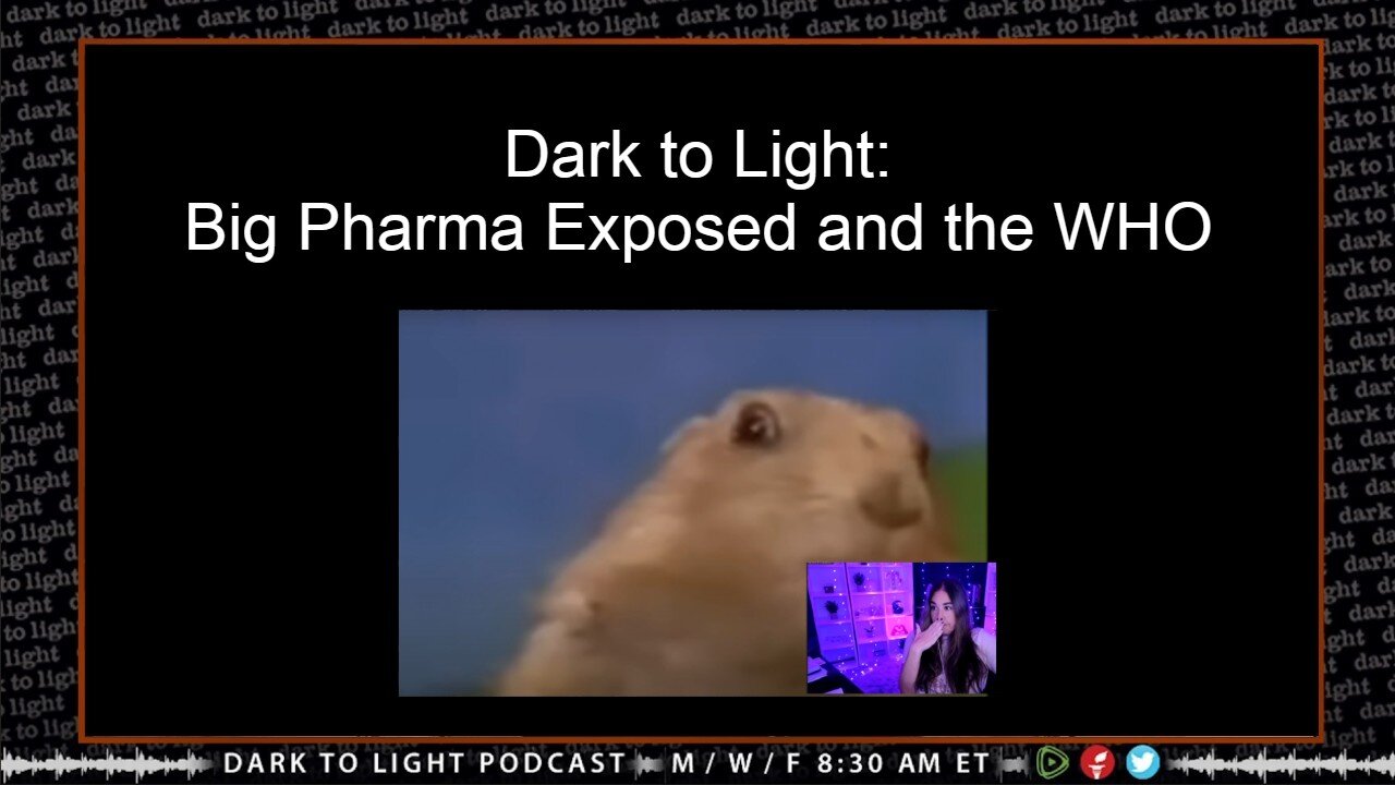 Dark to Light: Big Pharma Exposed and the WHO