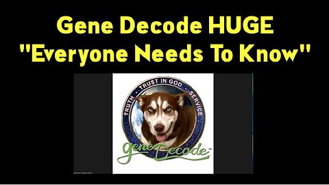 Gene Decode Warning "Everyone Needs to Know" 1.28.2023