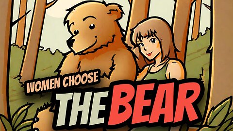 "Would you rather be alone in the woods with a man or a bear?"