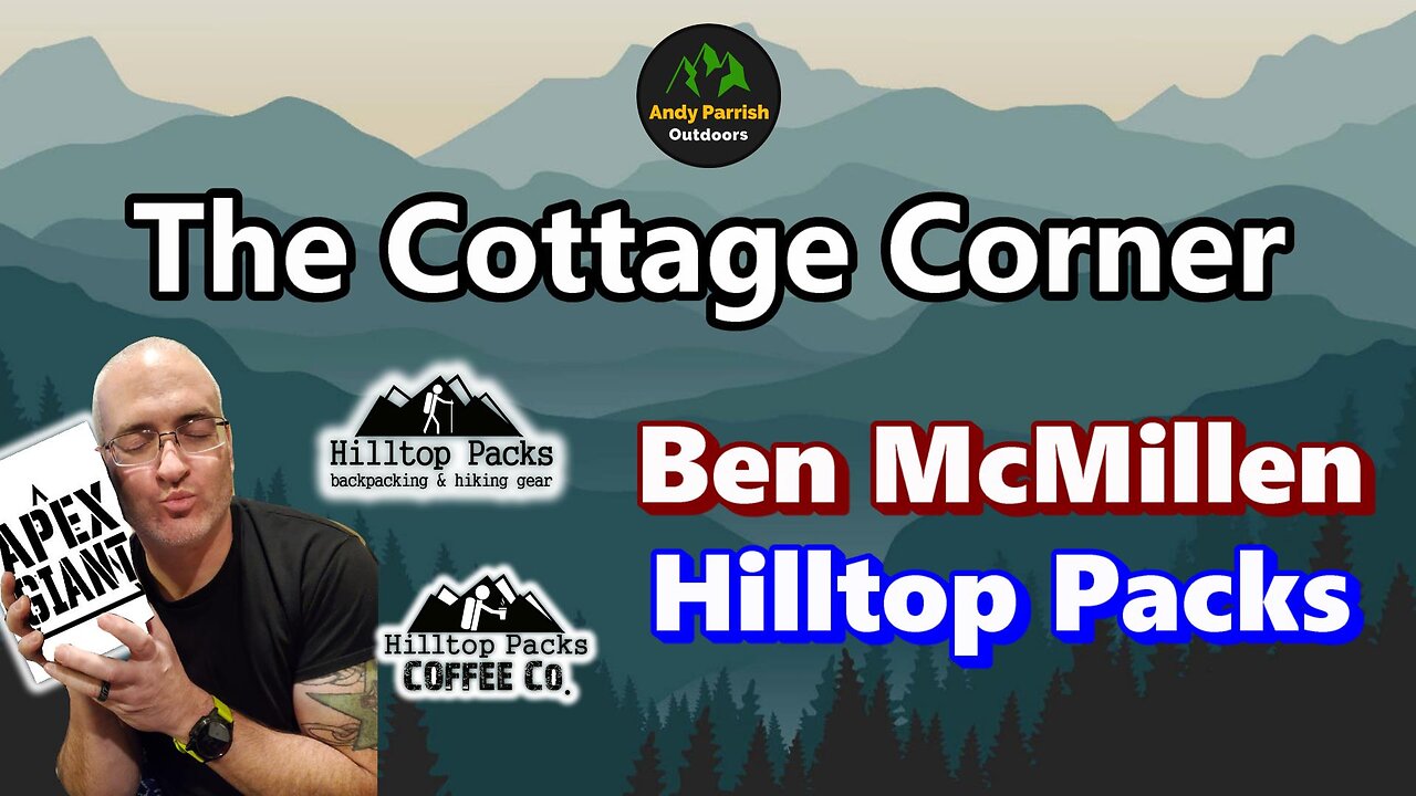 Hilltop Packs - with Ben McMillen & Gear Pro Tim Buckley