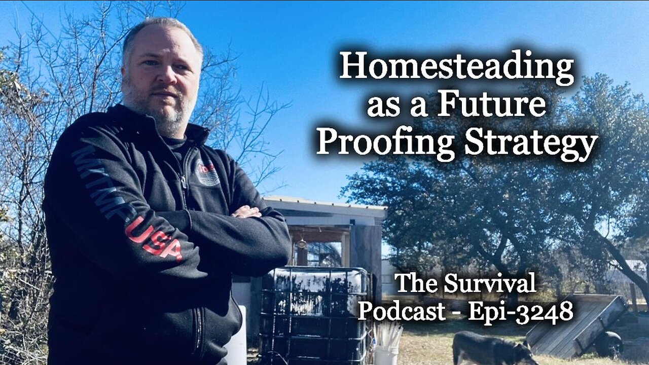 Homesteading as a Future Proofing Strategy - Epi-3248