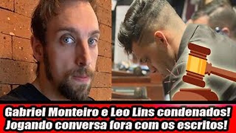 Gabriel Monteiro e Leo Lins condenados! Jogando conversa fora com os escritos!