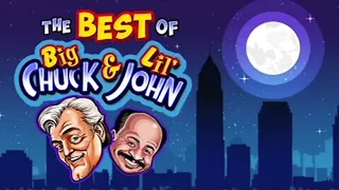 The Best of Big Chuck & Lil John skits show 5/16/2022