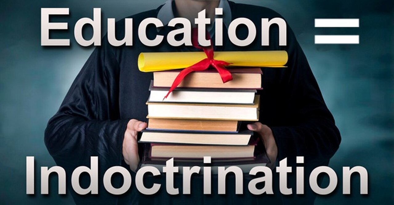 Education = Indoctrination