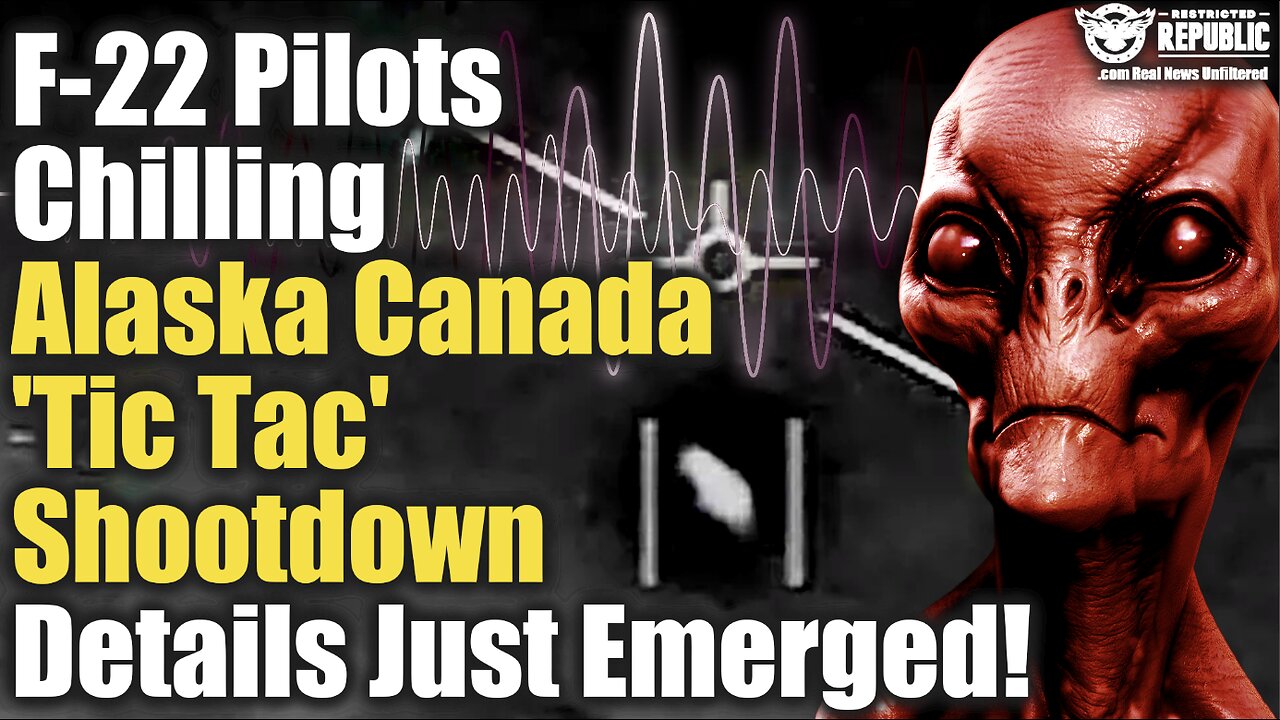 Superbowl Disclosure? F-22 Pilots Chilling Alaska Canada ‘Tic Tac’ Shootdown Details Just Emerged!