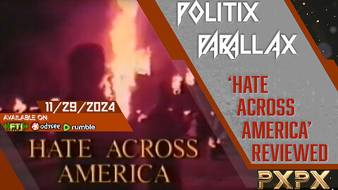 POLITIX PARALLAX ֍ 11/29/2024 ֍ ‘HATE ACROSS AMERICA’ REVIEWED