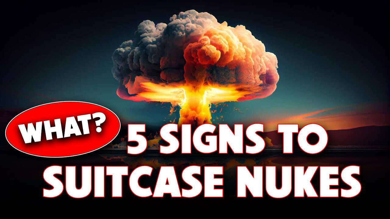 What? 5 Signs to Suitcase Nukes? 12/02/2024