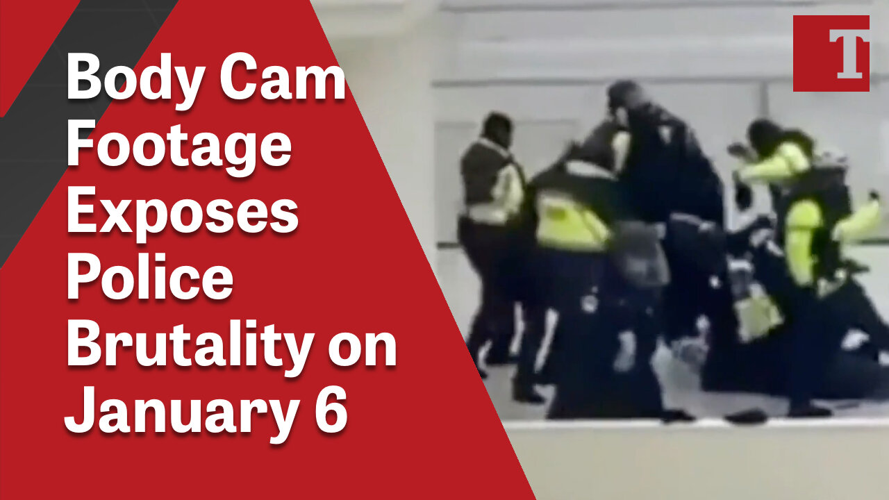 Body Cam Footage Exposes Police Brutality on January 6