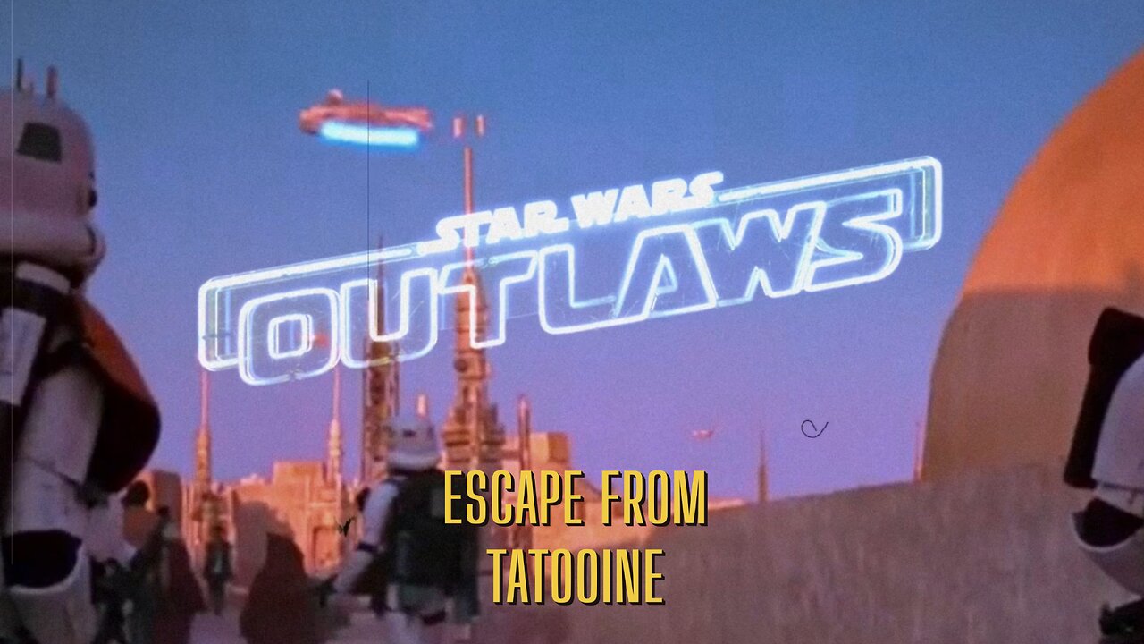 Star Wars: OUTLAWS - Escape From Tatooine! [Widescreen]