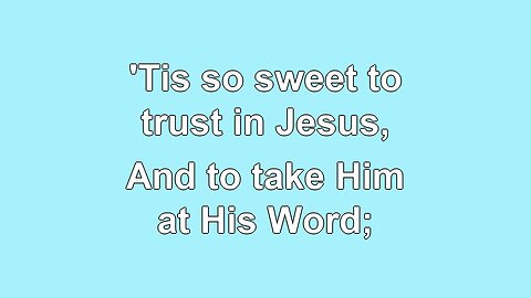 Tis so Sweet to Trust in Jesus V1