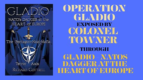 OPERATION GLADIO with COLONEL TOWNER -NATO's Dagger at the Heart of Europe PART 2