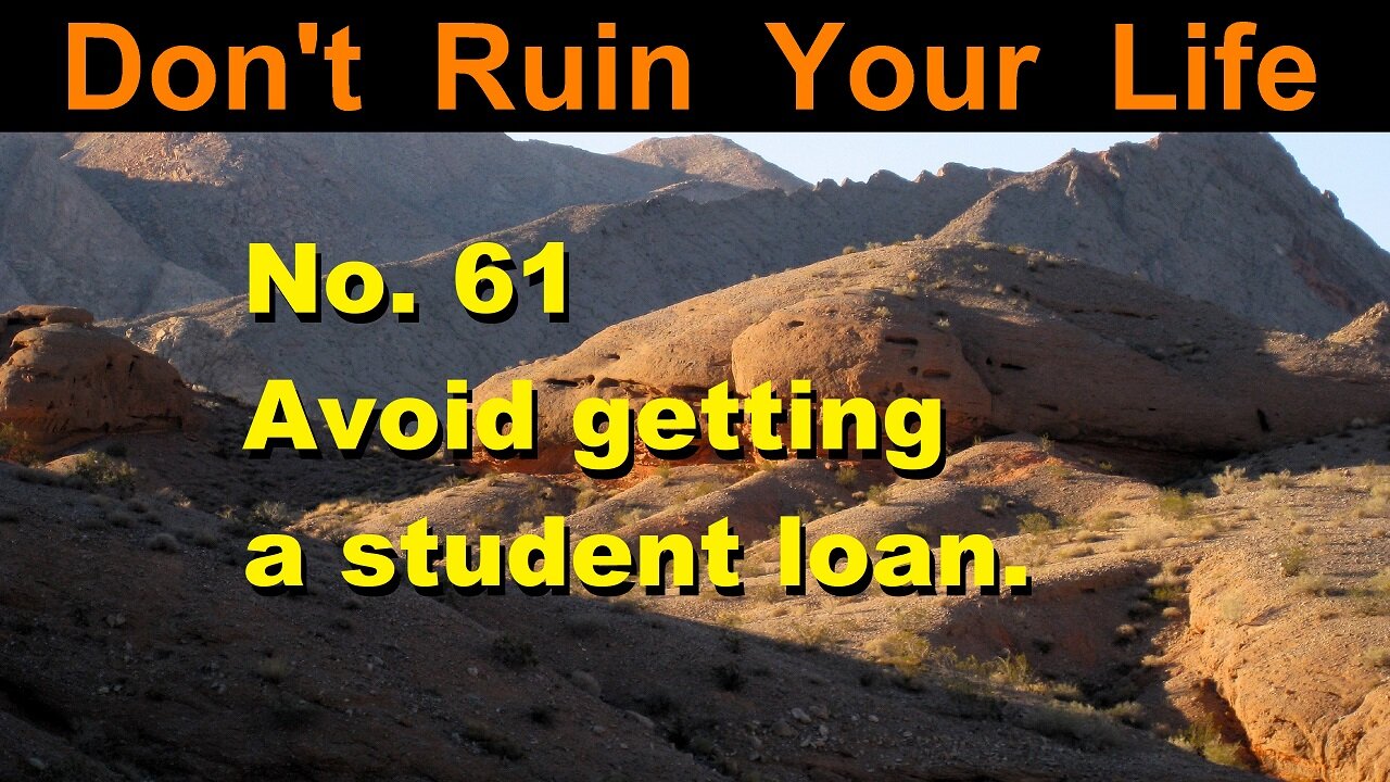 DRYL No. 61 -- Avoid getting a student loan.