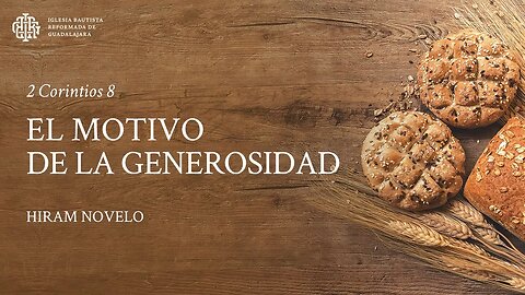 El motivo de la generosidad (2 Corintios 8) - Hiram Novelo