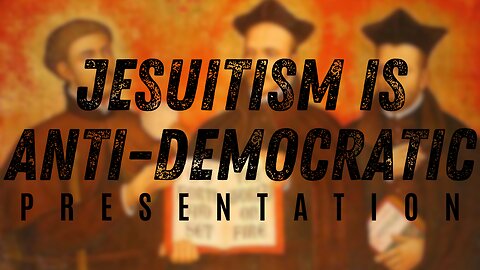 Jesuitism is Anti-Democracy - Presentation