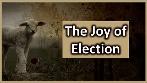 The Joy of Election! - AM Service with Quenton Kirby