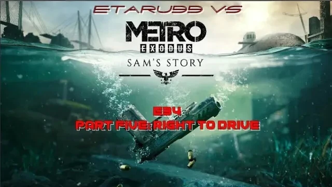 Metro Exodus [E34] [DLC P5] Sam's Story: Right To Drive